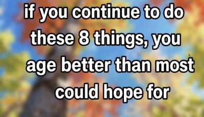 At over 70 years old, if you continue to do these 8 things, you will age better than most could hope.