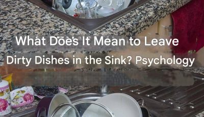 What does it mean to leave dishes in the sink according to psychology?