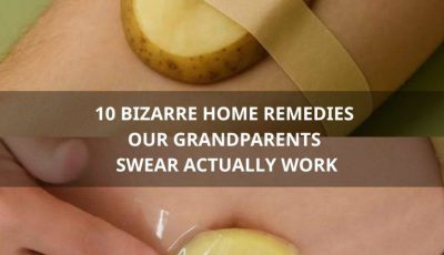 10 BIZARRE HOME REMEDIES OUR GRANDPARENTS SWEAR ACTUALLY WORK 1